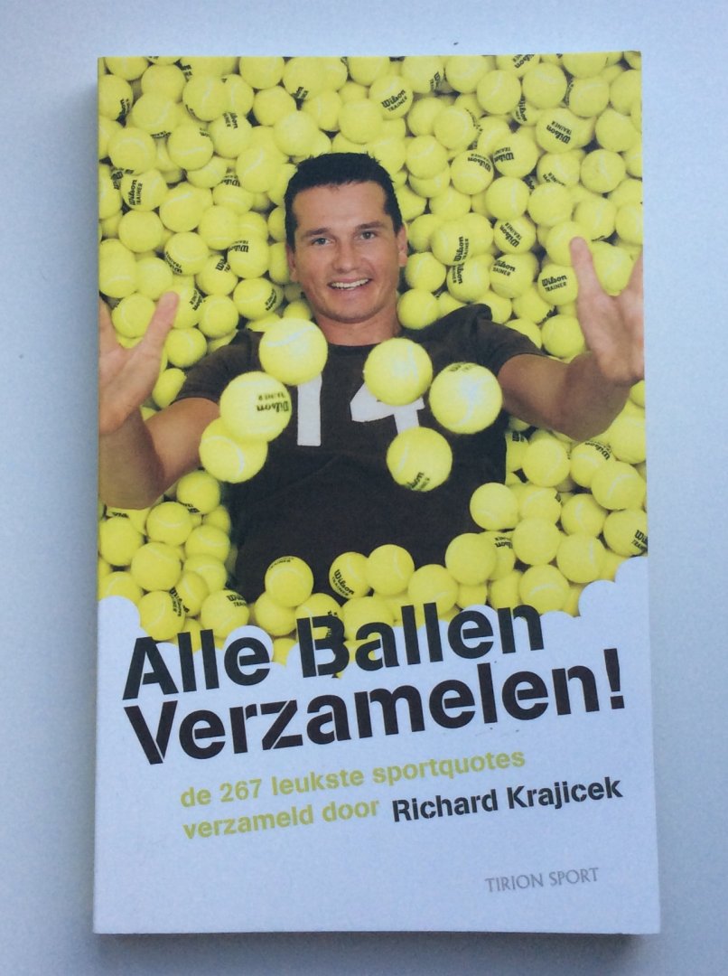 Krajicek, Richard - Alle ballen verzamelen / de 267 leukste sportquotes verzameld door Richard Krajicek
