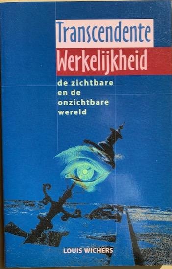 Wichers, Louis - TRANCEDENTE WERKELIJKHEID. De zichtbare en onzichtbare wereld.