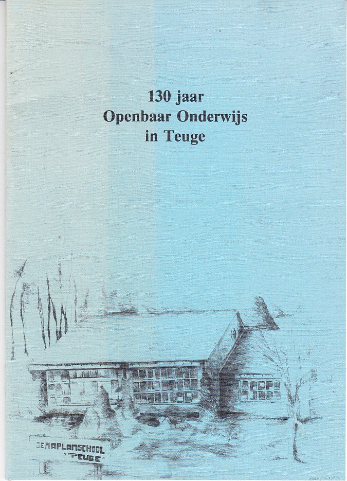 Nuijten, Inge e.a. - 130 jaar Openbaar Onderwijs in Teuge