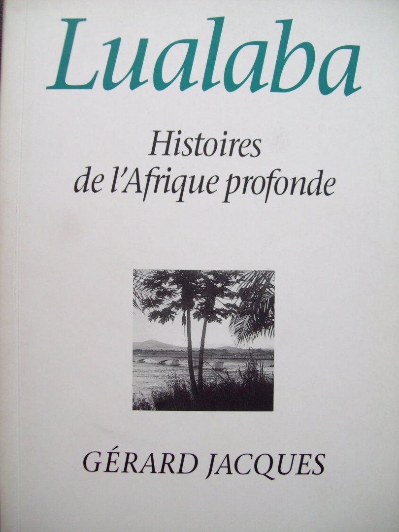 Gérard Jacques - "Lualaba"  Histoires de L'Afrique profonde.