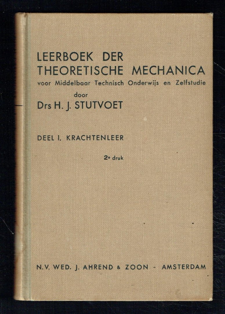 Stutvoet, H.J. - Leerboek der theoretische mechanica deel 1: krachtenleer