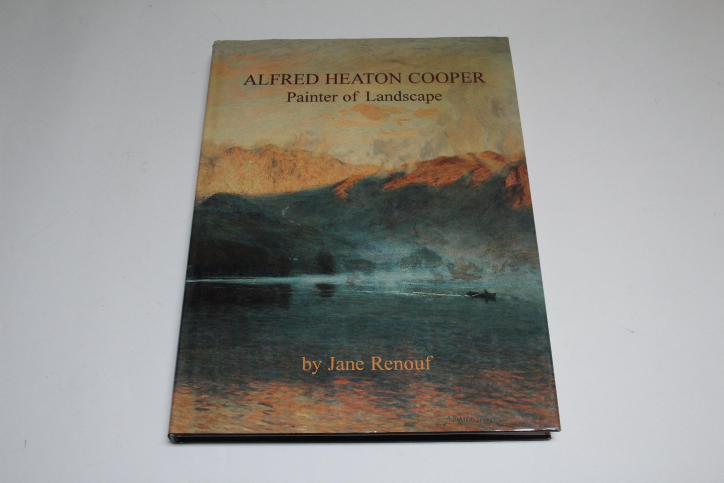 Renouf, Jane - Alfred Heaton Cooper, Painter of Landscape