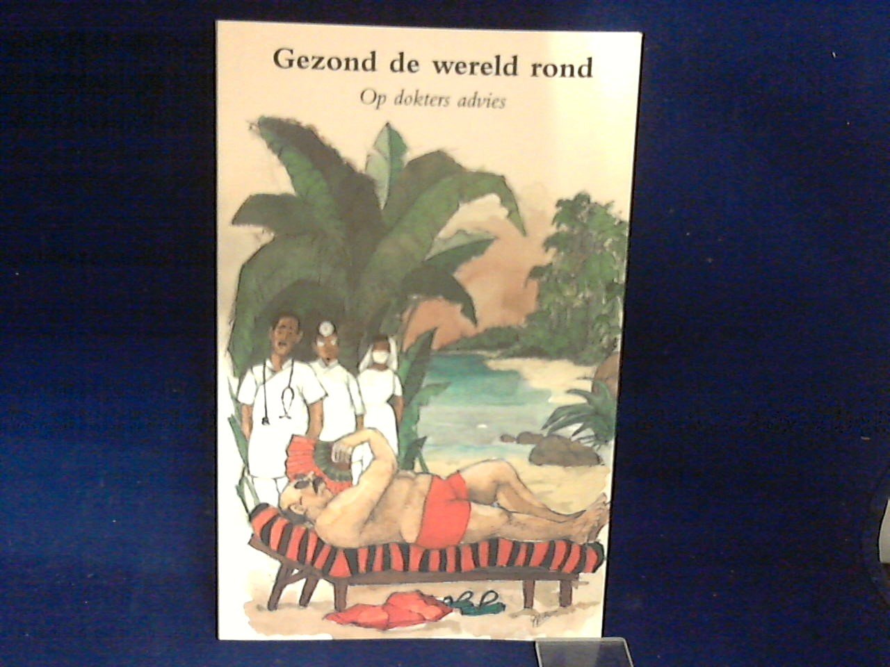 Berkum, E.N.R. van - Gezond de wereld rond op dokters advies / druk 1