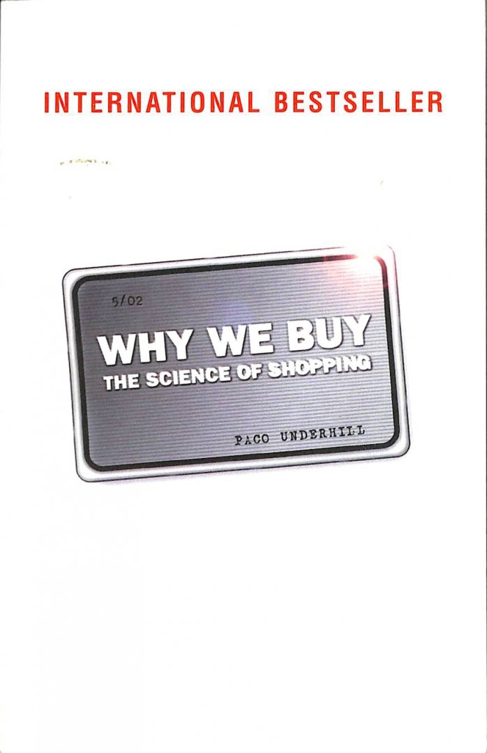 Underhill, Paco - Why we buy. The science of shopping.