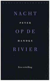 Handke, Peter - Nacht op de rivier. Een vertelling.