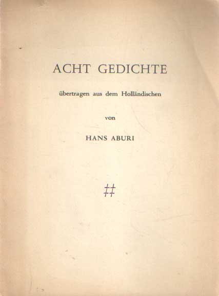 Aburi, Hans - Acht Gedichte, übertragen aus dem Holländischen von