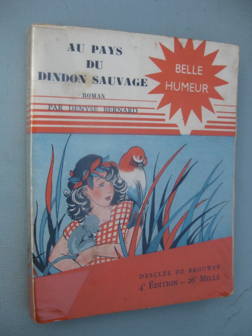Bernard, Denyse - Au pays du dindon sauvage.