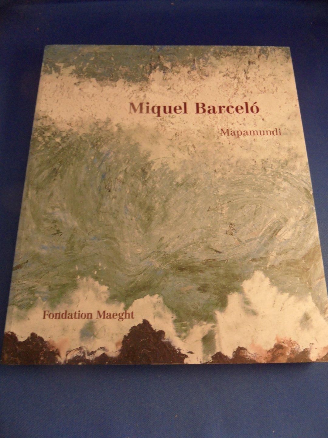 Miquel Barceló - Miquel Barceló: Mapamundi 12 Avril - 20 Juin 2002