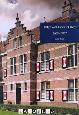 Gerda Rossel - Hofje van Hoogelande 1669 - 2007