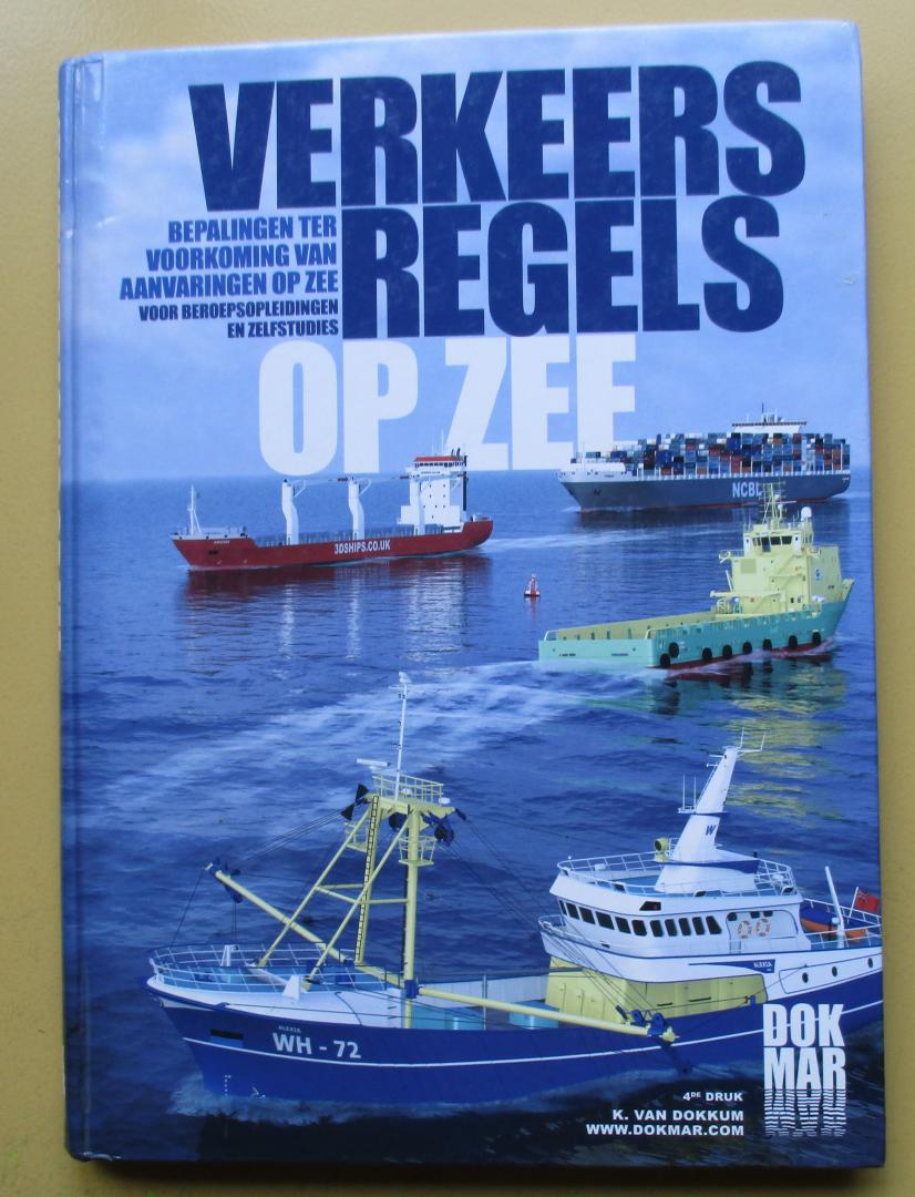 Dokkum, K. van - Verkeersregels op zee. / Bepalingen ter voorkoming van aanvaringen op zee.
