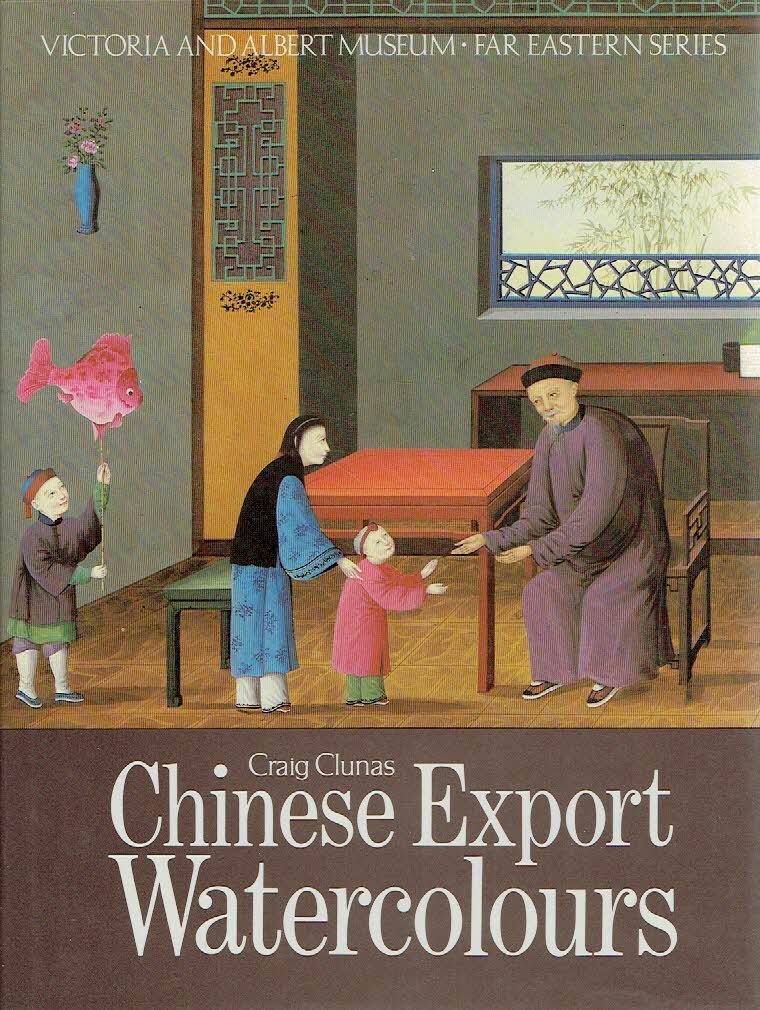 CLUNAS, Craig - Chinese Export Watercolours.