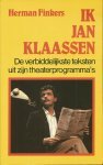Finkers, H. - Ik Jan Klaassen / de verbiddelijkste teksten uit zijn theaterprogramma s