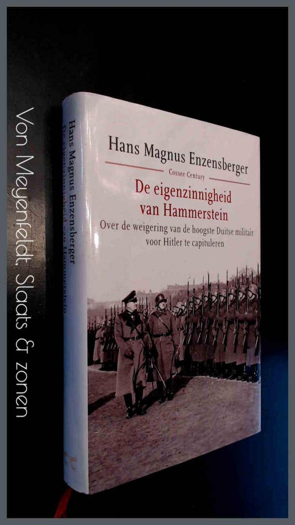 Enzensberger, Hans Magnus - De eigenzinnigheid van Hammerstein - Over de weigering van de hoogste Duitse militair te capituleren voor Hitler
