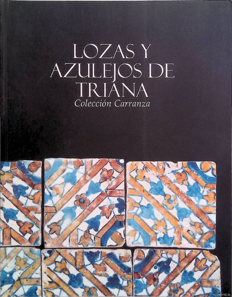Pleguezuelo, Alfonso - Lozas y azulejos de Triana. Colección Carranza