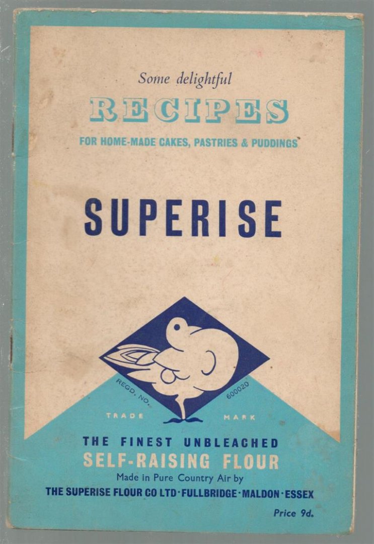 Superise Flour Co. Ltd. - Some delightful recipes for home-made cakes, pastries & puddings : Superise : the finest unbleached self-raising flour : made in pure country air