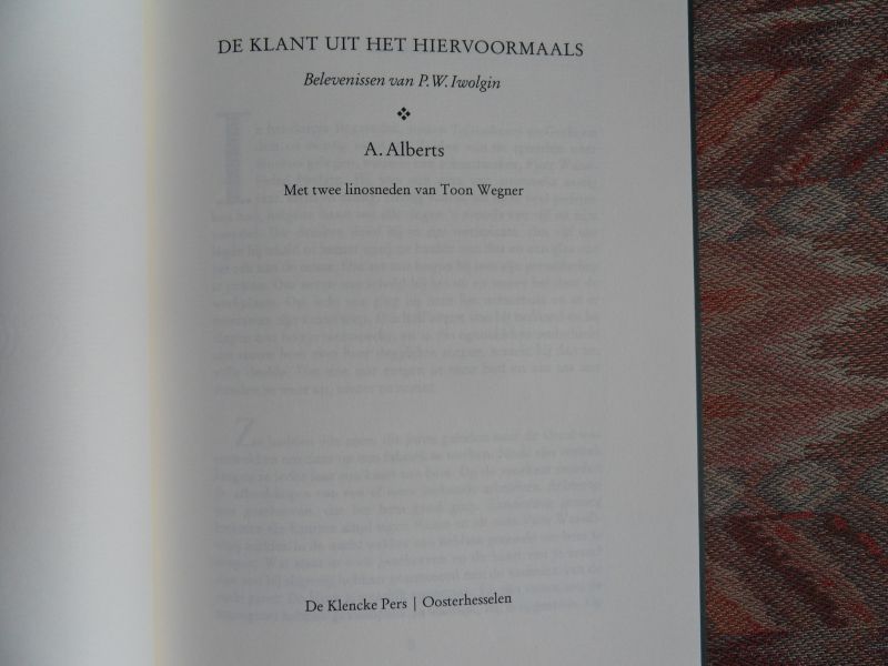 Alberts, A. - De klant uit het hiervoormaals.- Belevenissen van P.W. Iwolgin. [ Genummerd ex. 34 / 50 ]. - Met twee originele en gesigneerde linosneden door Toon Wegner.