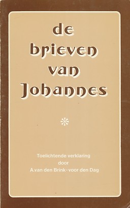 Brink-voor den dag, A. van den - De brieven van Johannes. Toelichtende verklaring.