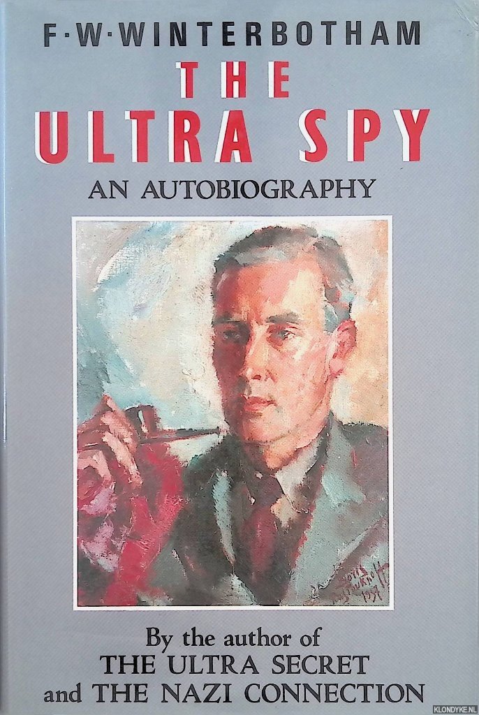 Winterbotham, F.W. - The Ultra Spy: An Autobiography