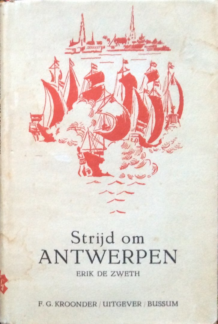 Zweth, Erik de - Strijd om Antwerpen; historische novelle