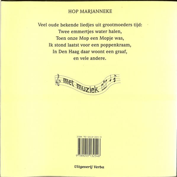 Stork, Ingrid  .. Met knipsels van Erica Postma .. Piano bewerking  Elske van Thoor  .. Muziek van Bert Witte - Hop Marjanneke .. Bekende kinderliedjes uit grootmoeders tijd .