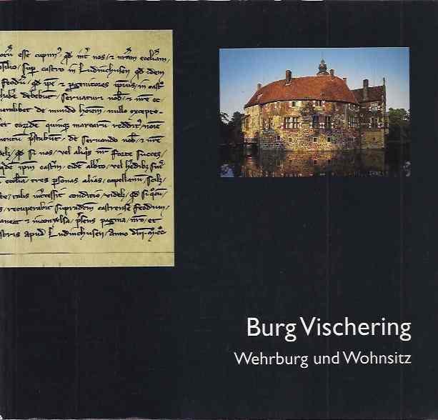 Eichler, J., F.Krumme, R. Mackowiak et al. - Burg Vischering: Wehrburg und Wohnsitz.