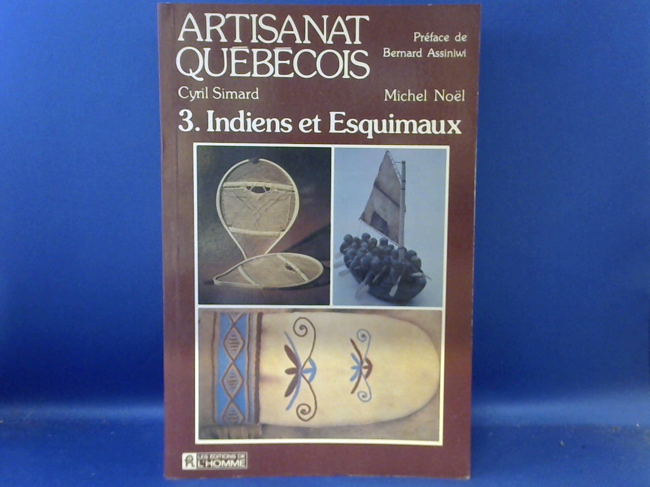 Simard Cyril / Noël Michel - Artisanat Quebecois 3 Indiens et Esquimaux