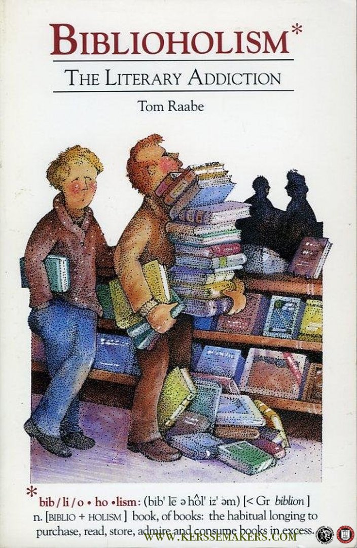 RAABE, Tom - Biblioholism. The Literary Addiction.