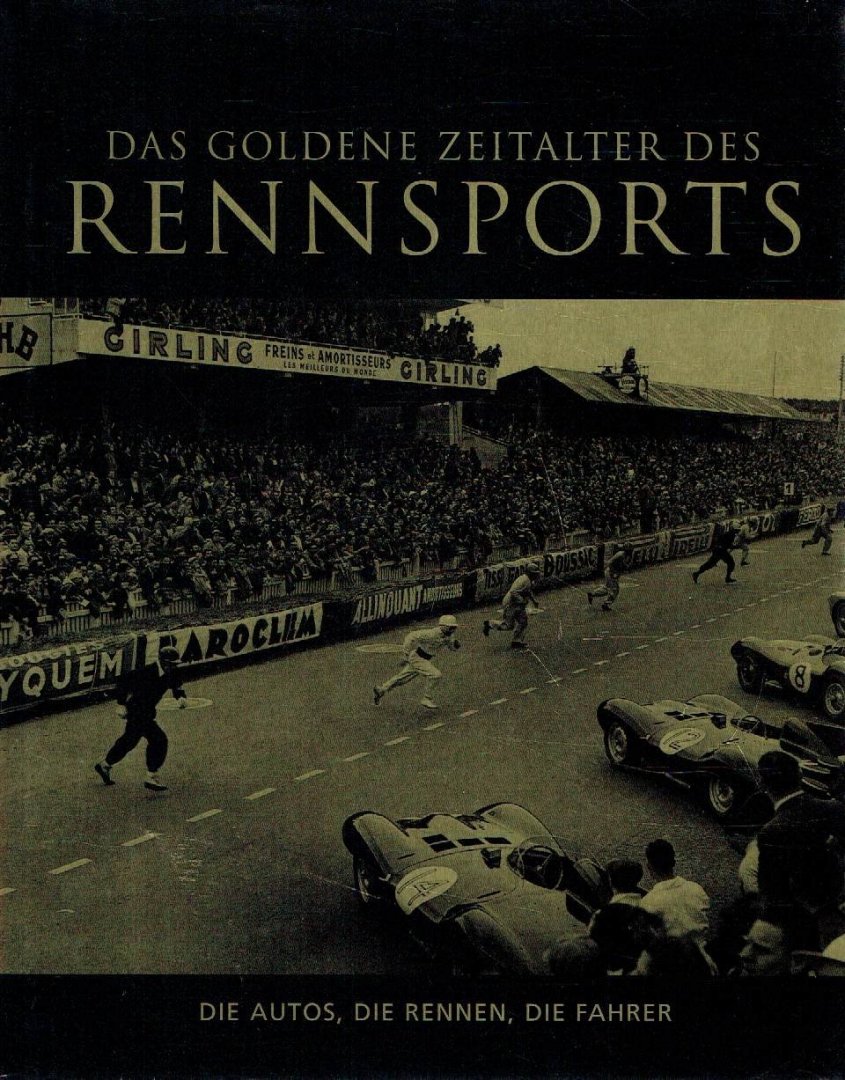 HILL, TIM - Das goldene Zeitalter des Rennsports -Die Autos, die Rennen, die Fahrer