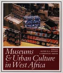  - Museums and urban culture in West Africa.