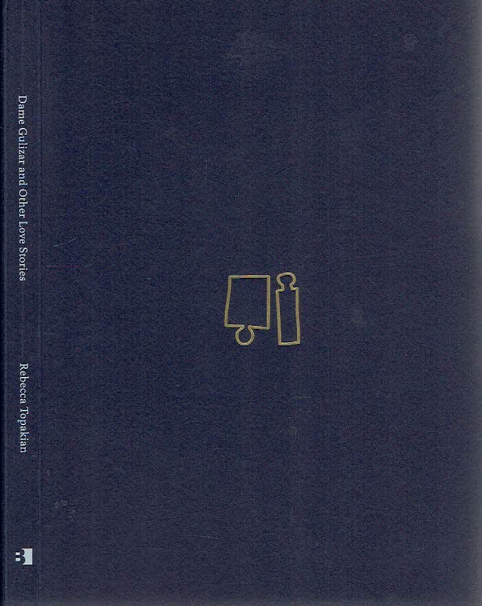 TOPAKIAN, Rebecca - Rebecca Topakian - Dame Gulizar and other Love Stories. - [New]