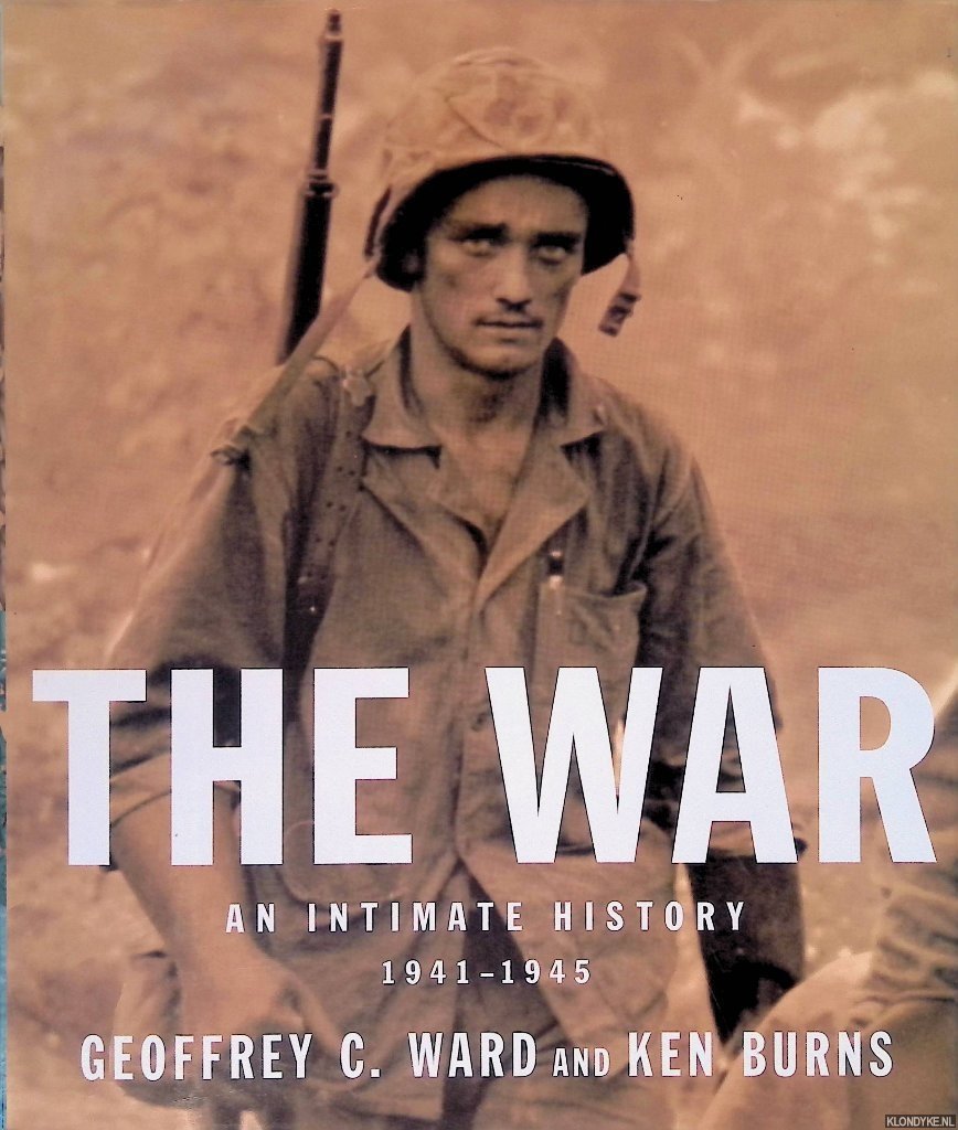 Ward, Geoffrey C. & Ken Burns - The War: an Intimate History, 1941-1945