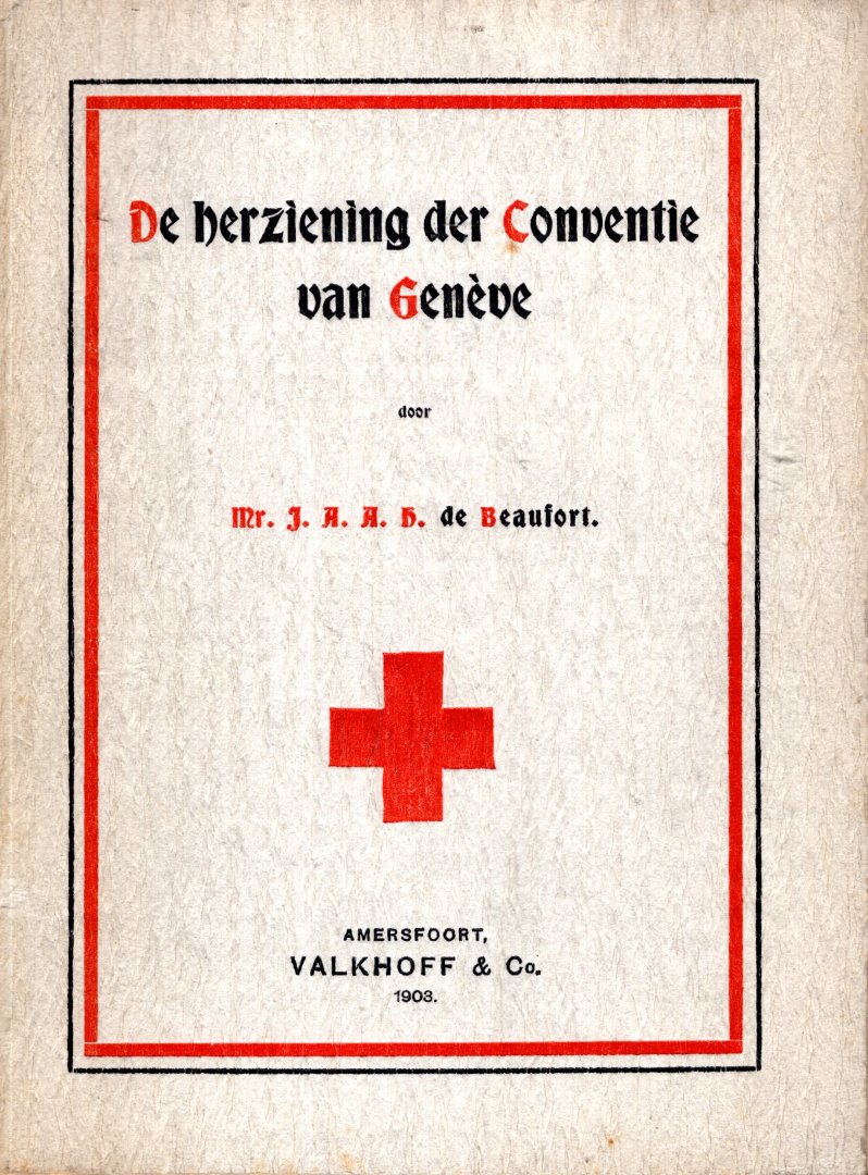 Beaufort, Jan Aernout Anne Hendrik de. - De herziening der Conventie van Genève.