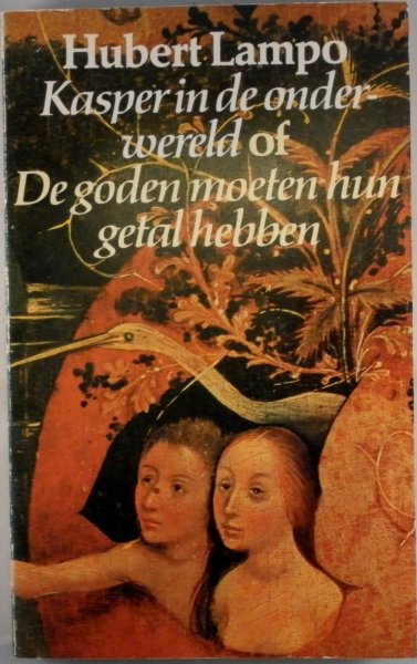 Lampo, Hubert - Kasper in de onderwereld of de goden moeten hun getal hebben Lampo, Hubert - Kasper in de onderwereld of de goden moeten hun getal hebben