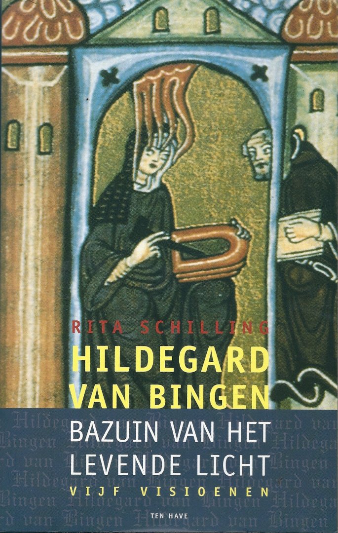Schilling, Rita - Hildegard van Bingen   Bazuin van het levende licht  Vijf Visioenen