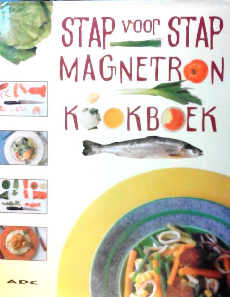 Lebain , Frederic .  & Jean-Paul Paireault . [ isbn 9789055610778 ] - Stap voor Stap Magnetron Kookboek .( Gastronomisch kookboek voor de magnetron . )