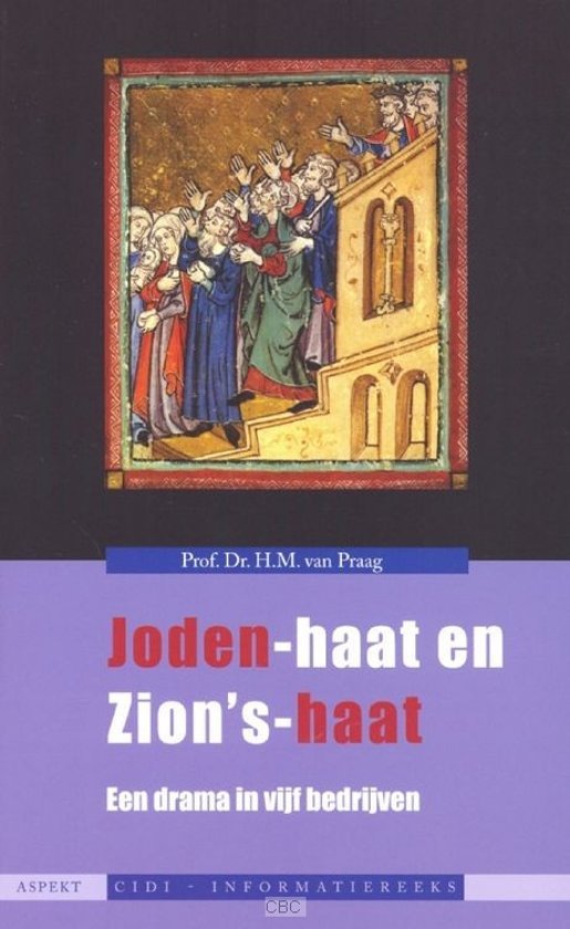 Praag, H.M. van - CIDI informatie-reeks Joden-haat en Zion's-haat - een drama in vijf bedrijven