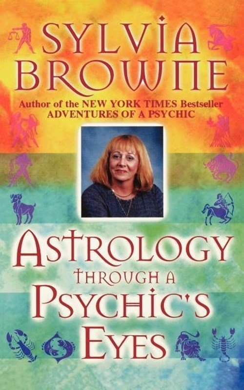 Sylvia Browne - Astrology Through a Psychic's Eyes