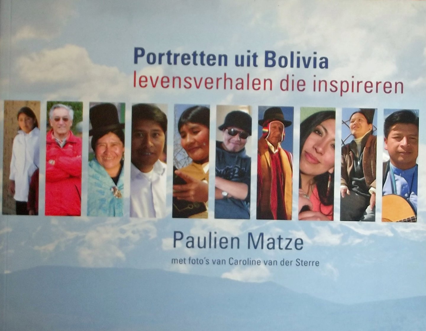 Matze, Paulien / Sterre, Caroline van der - Portretten uit Bolivia. Levensverhalen die inspireren.