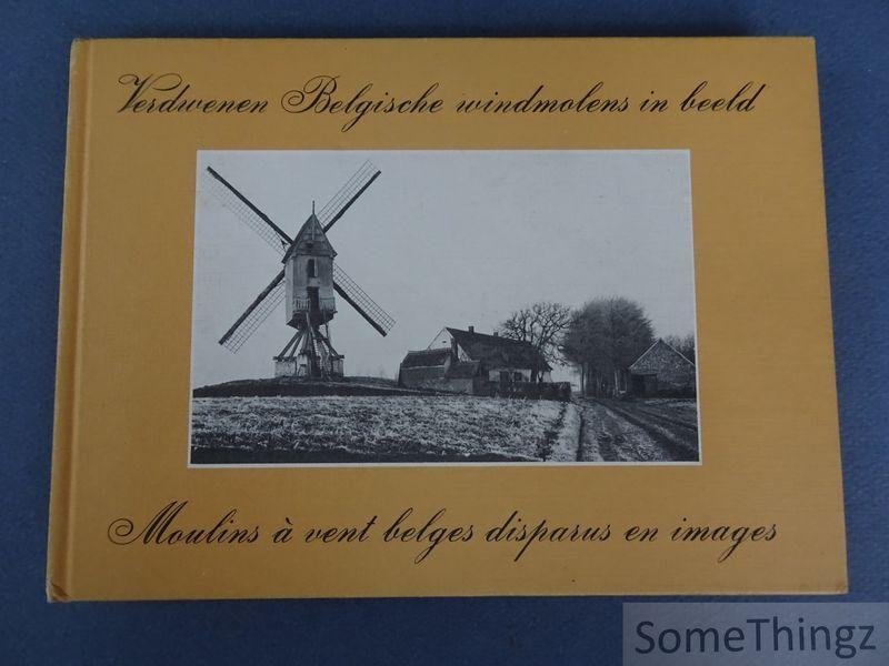 Verpaalen, John. - Verdwenen Belgische windmolens in oude prentkaarten. Moulins à vent belges disparus en cartes postales anciennes.