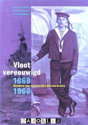 Harry de Bles, Graddy Boven, Leon Homburg - Vloot vereeuwigd 1868-1968. Honderd jaar Koninklijke Marine in foto