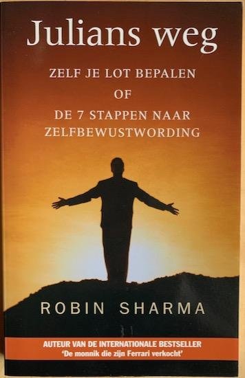 Sharma, Robin - JULIANS WEG. Zelf je lot bepalen of De 7 stappen naar zelfbewustwording