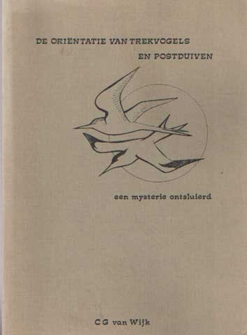 Wijk, C.G. van - De oriëntatie van trekvogels en postduiven. Een mysterie ontsluierd
