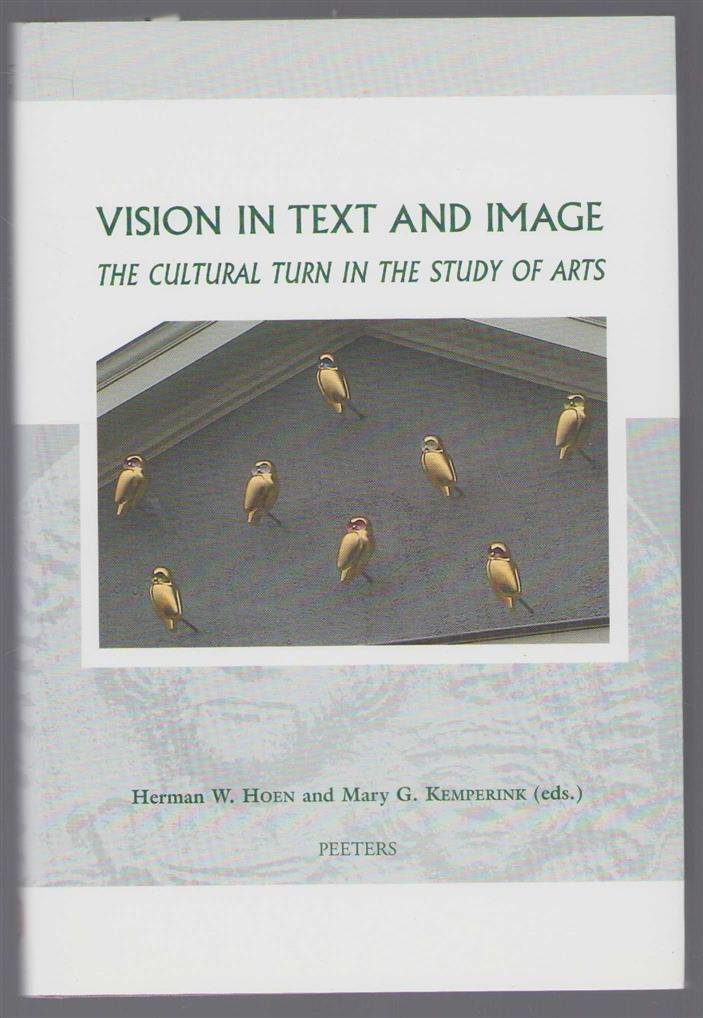 Hoen, Herman W., Kemperink, Mary G., Vision in text and image (2005 ; Groningen) - Vision in text and image : the cultural turn in the study of arts