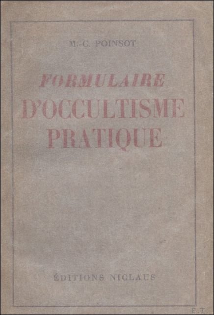 POINSOT, M. - C. - FORMULAIRE D' OCCULTISME PRATIQUE.