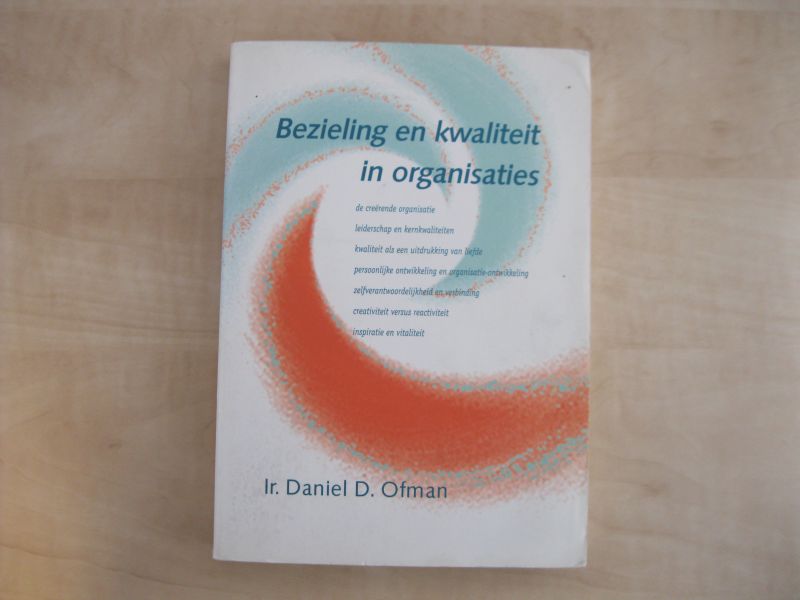 Ofman, Ir. Daniel D. - Bezieling en kwaliteit in organisaties