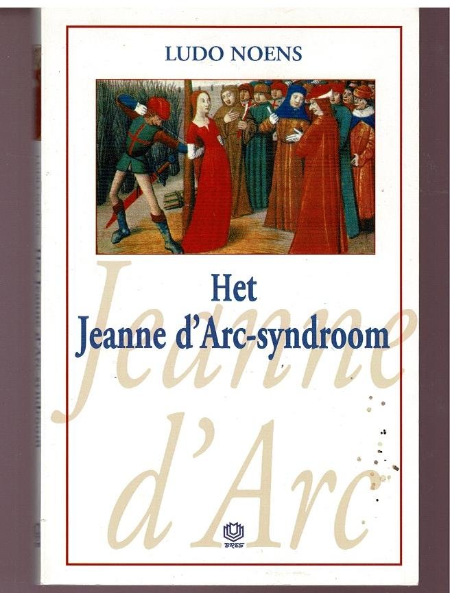Noens,Ludo - het Jeanne d' Arc-syndroom
