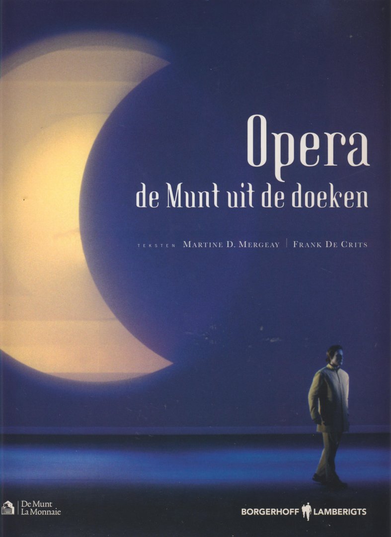 Mergeay Martine & De Crits Frank - Opera. De Munt uit de doeken + DVD