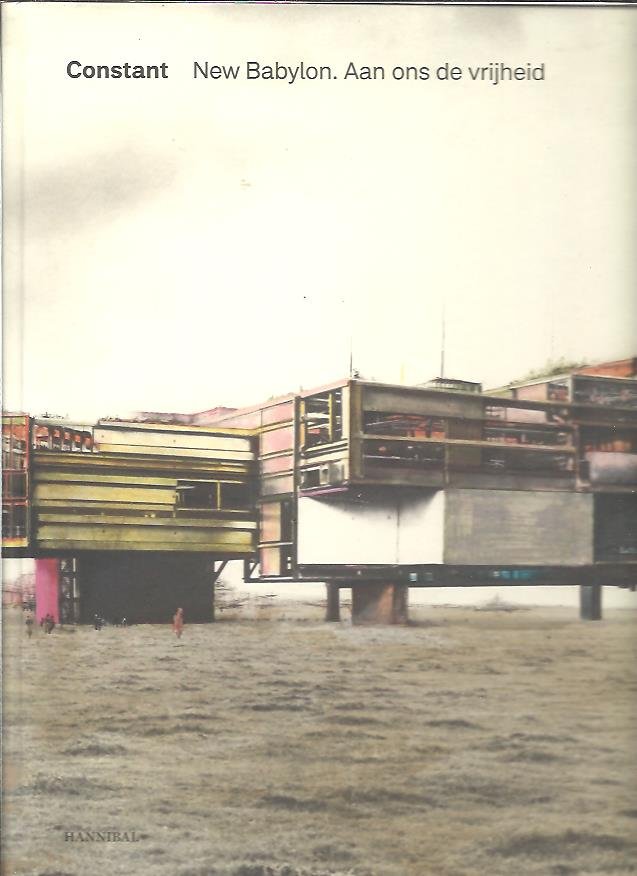 CONSTANT - Laura STAMPS e.a. - Constant - New Babylon. Aan ons de vrijheid.