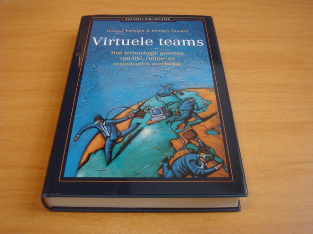 Lipnack, Jessica & Stamps, Jeffrey - Virtuele teams - hoe technologie grenzen van tijd, ruimte en organisaties overbrugt