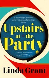 Linda Grant - Upstairs at the Party